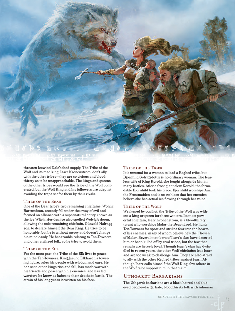 Although Northlanders are often referred to as barbarians, not all of them fit this description. Many once-feared tribes have become merchants whose bartering skills are equal to or better than the warlike talents of their ancestors, such that many a Northlander merchant earns more booty than their raiding neighbors.